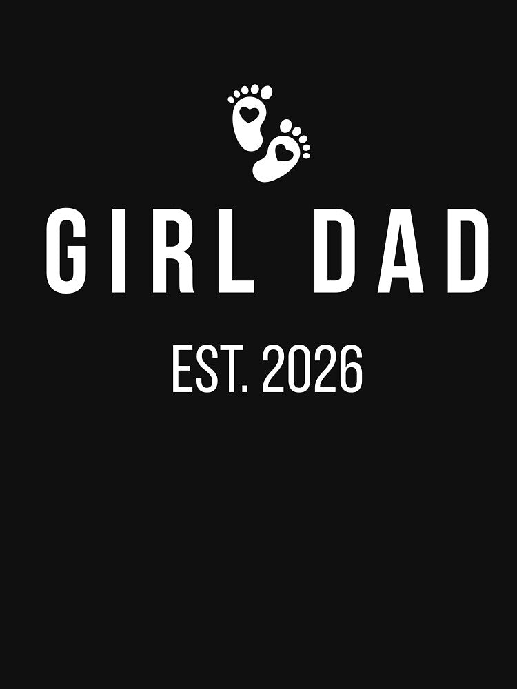 Girl Dad EST 2026 T-shirt by FestivityFinds