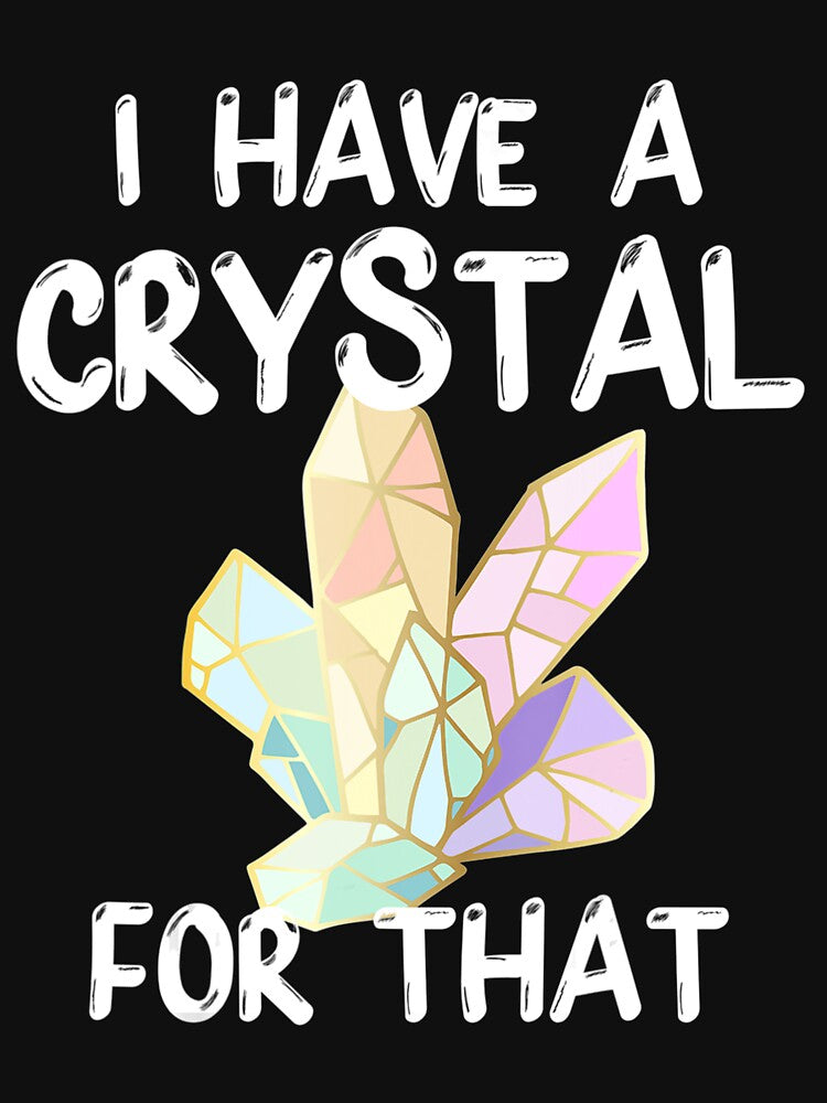 I Have A Crystal For That Funny Gemstone Chakra Healer by UweFleischmann
