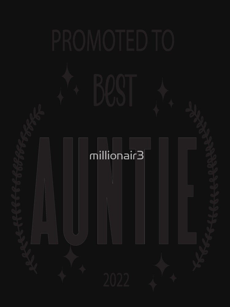 Promoted to Best Auntie 2022 by millionair3