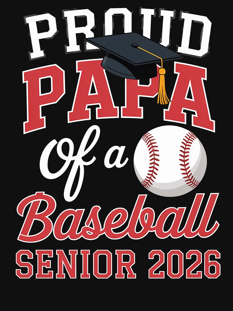 Proud Papa Of A Baseball Senior Class Of 2026 Graduation by Kcgarciaso