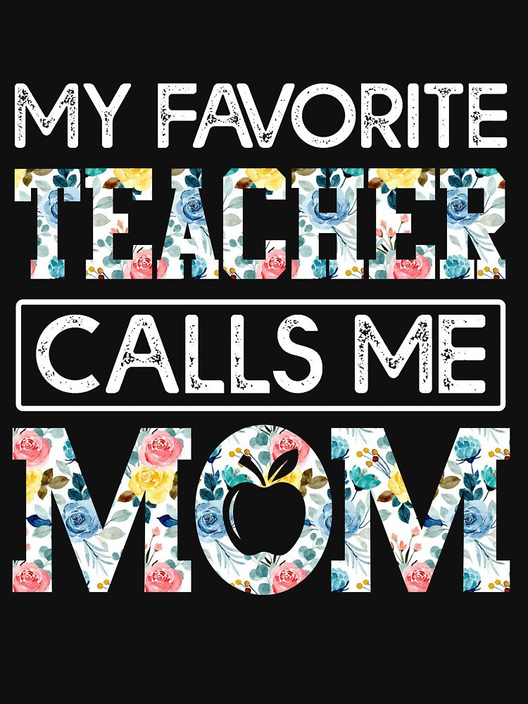 my favorite Teacher calls me mom by CristaloHipp