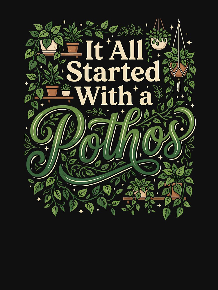 Copy of It All Started With A Pothos Houseplant Addiction Funny Plant Lover Quote by get55shirt