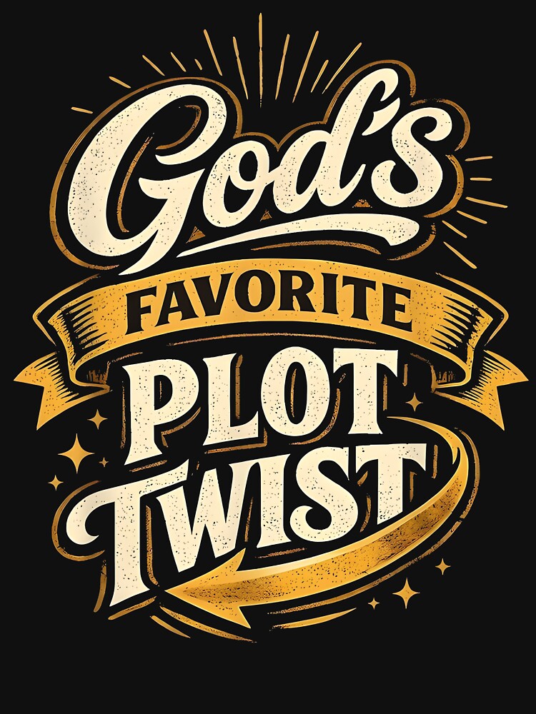 God's Favorite Plot Twist Faith Based Christian Inspirational Quote by ostenlee