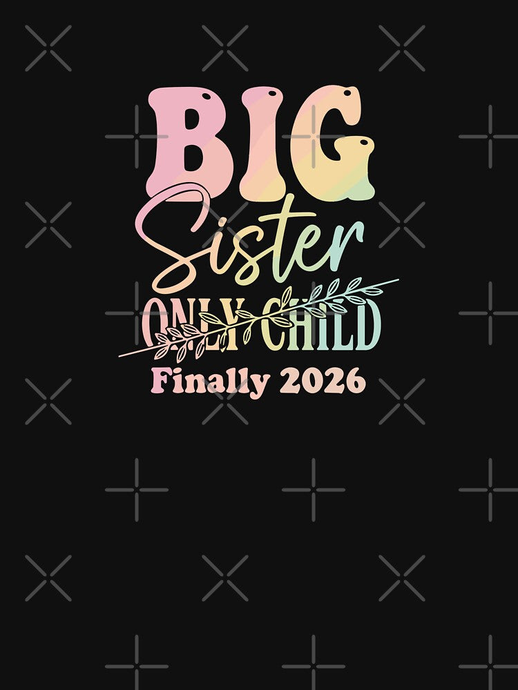 Finally 2026 Big Sister Only Child Expires Floral by PopStars1993