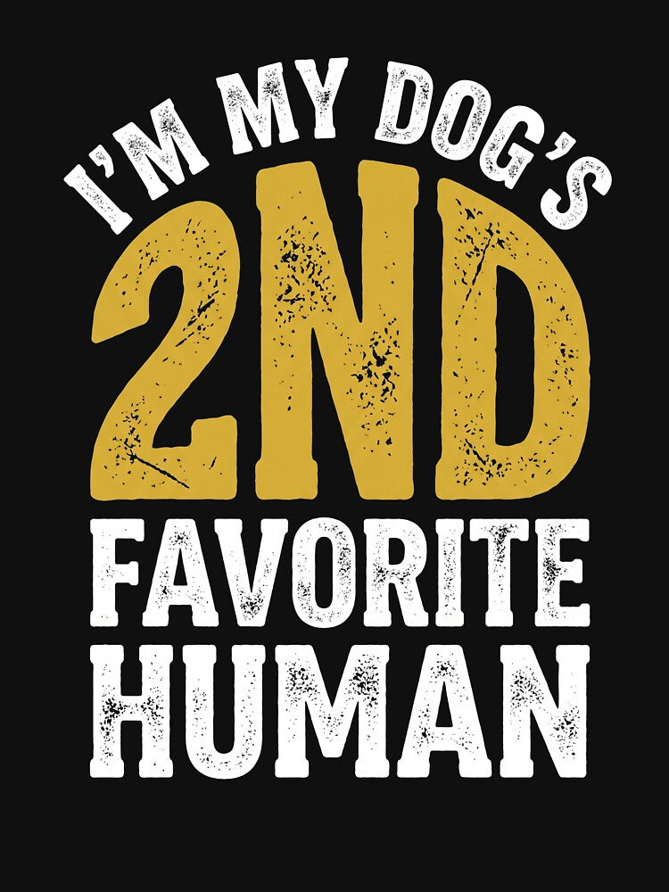 I'm My Dog's 2nd Favorite Human Dog Owner Pet Parent by SofenArt