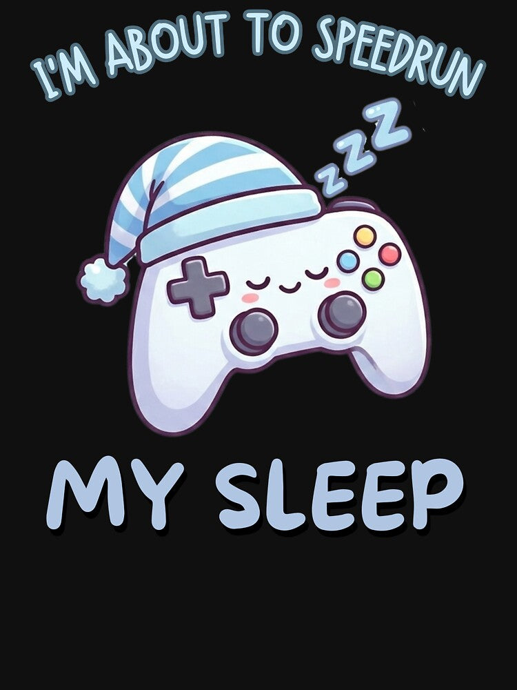 I'm About to Speedrun My Sleep – Cute Sleeping Gamer Art by PHRASEandSTYLE