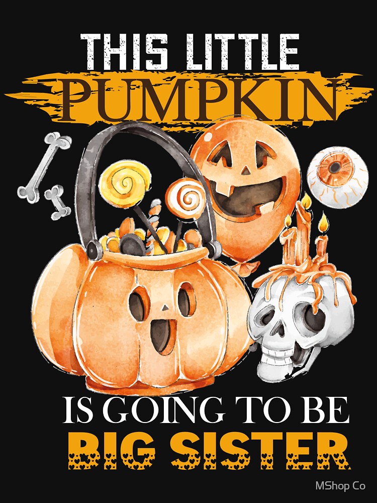 This Little Pumpkin Is Going To Be Big Sister, gift Halloween by MShop Co