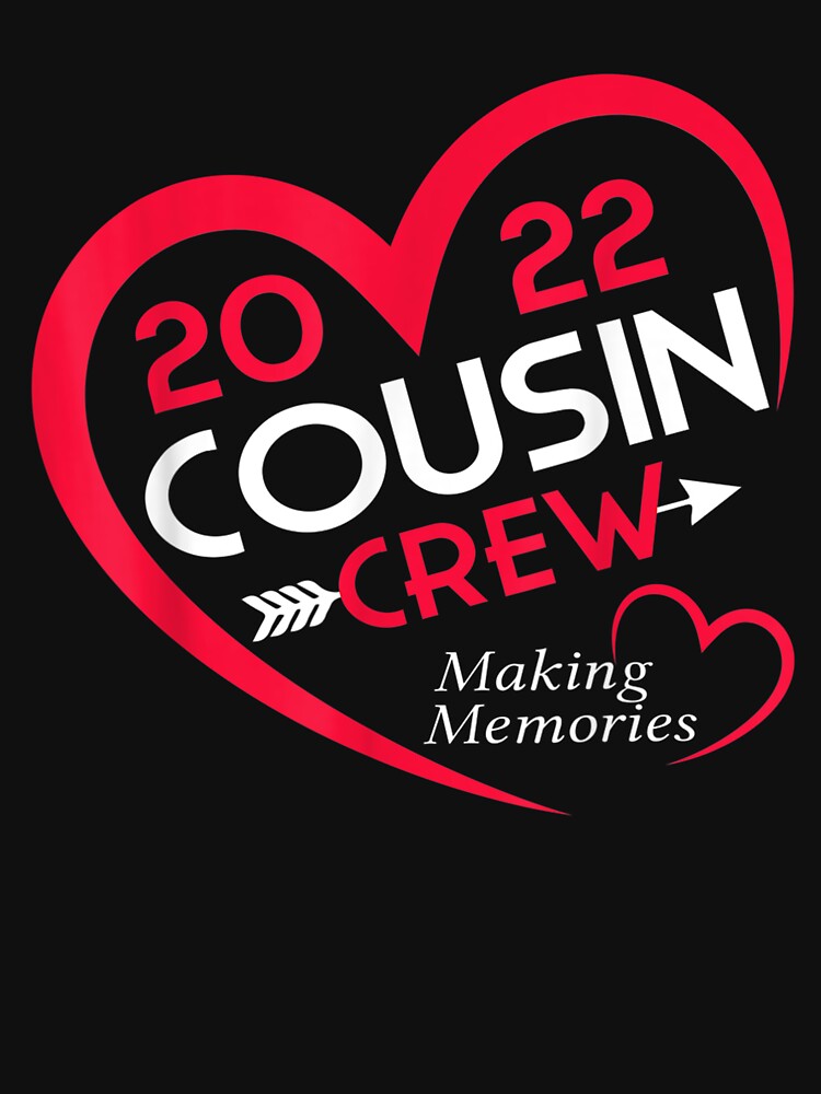 Cousin Crew 2022 Making Memories Family Reunion Funny T-Shirt by BoltzAdelbert