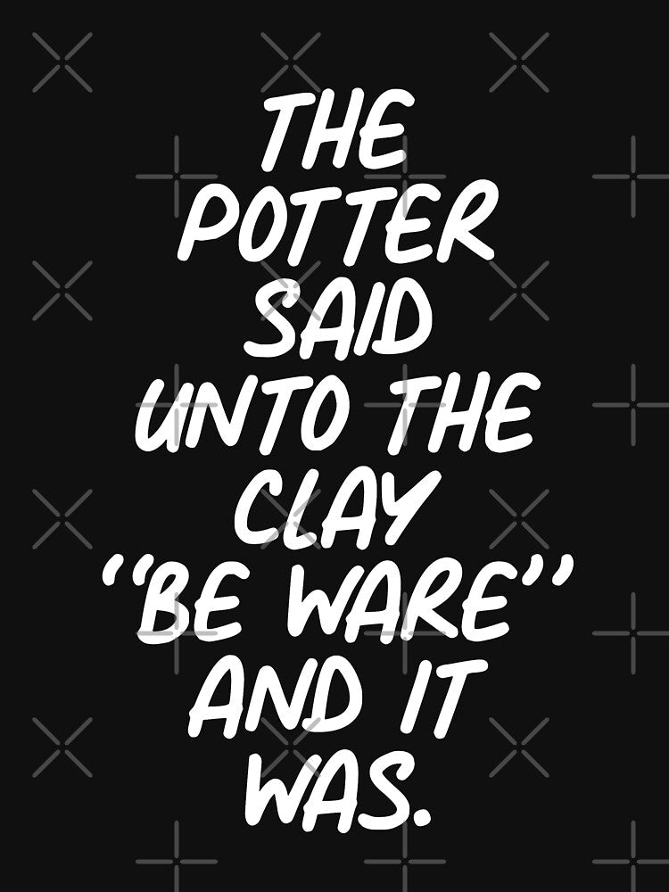 Potter Clay Be Ware by JackCurtis1991