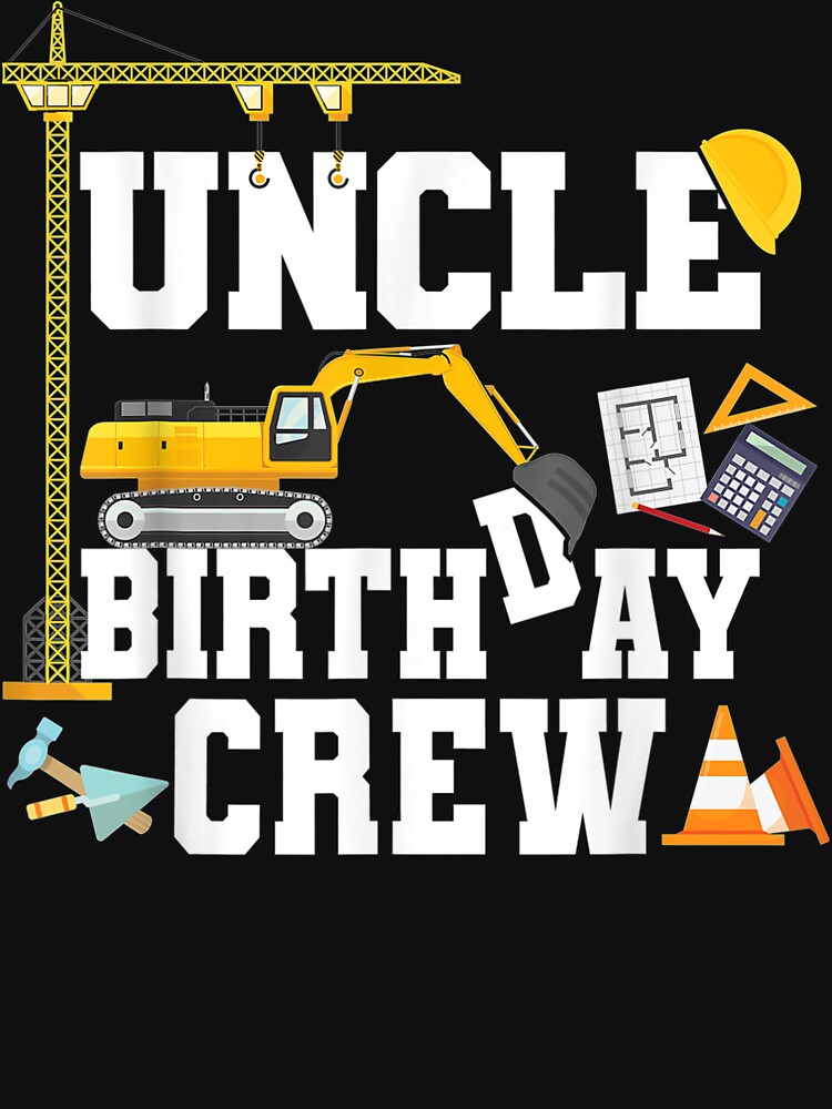 Uncle Birthday Crew Gift Construction by AntwoneStudio