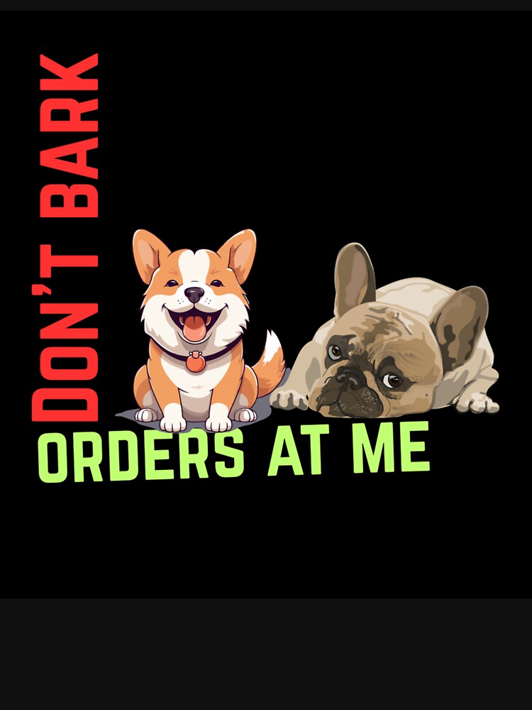 Don’t bark orders at me by SSMC DREAM DESIGN