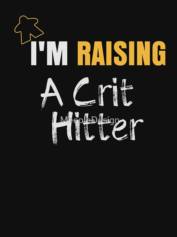 I'm Raising A Crit Hitter - Board Game Inspired Graphic - Tabletop Gaming  - Parent by MeepleDesign