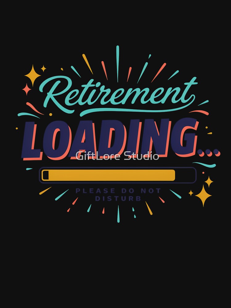 Retirement Loading Please Do Not Disturb Funny Retirement T-Shirt by GiftLore Studio