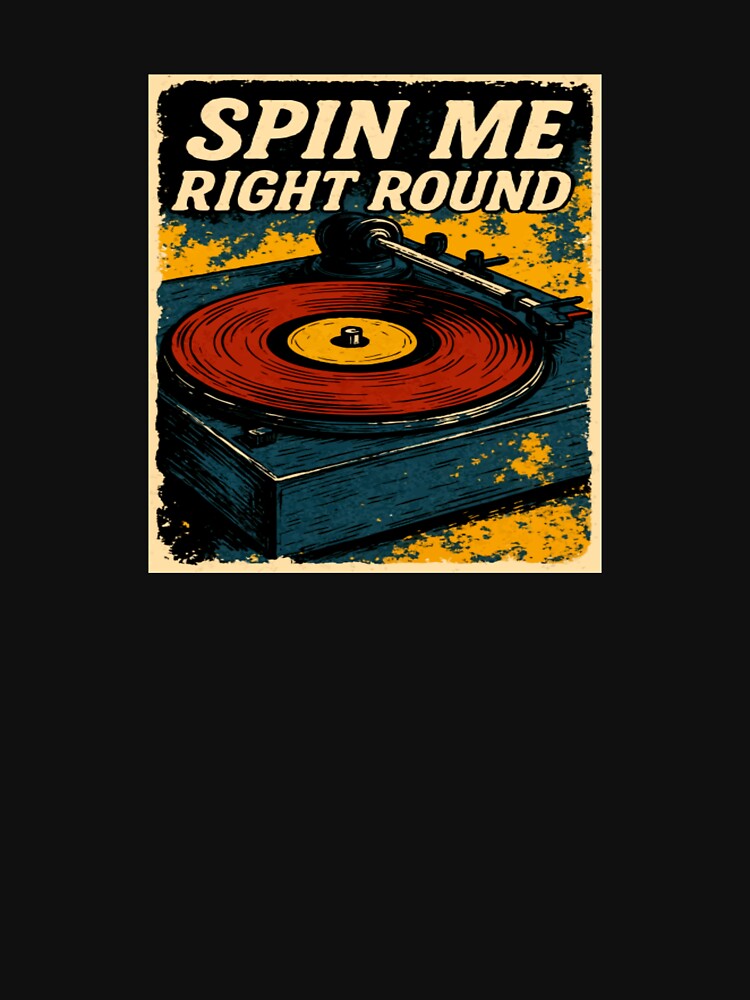 You spin me right round dead or alive by ViralTeeStore