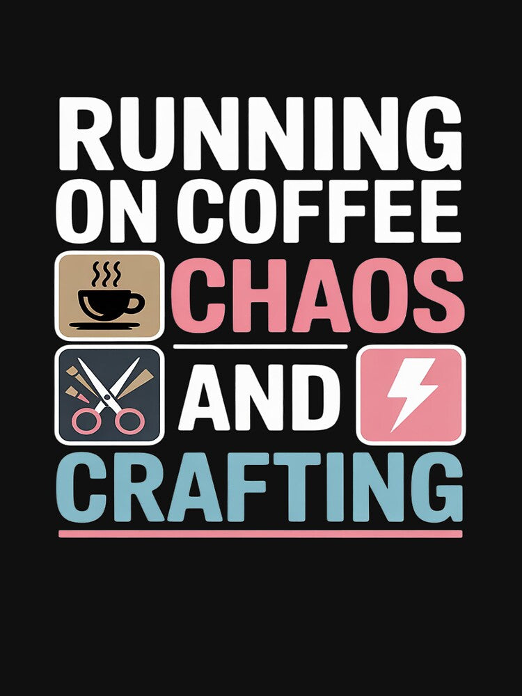 Running On Coffee Chaos And Crafting For Crafter Craftaholic by LinlinsDemons