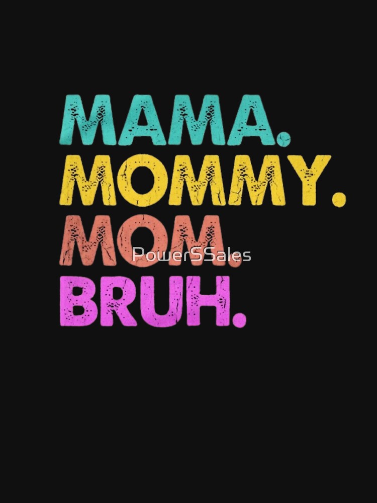 Mama Mommy Mom Bruh Funny Family Shirt by PowerSSales