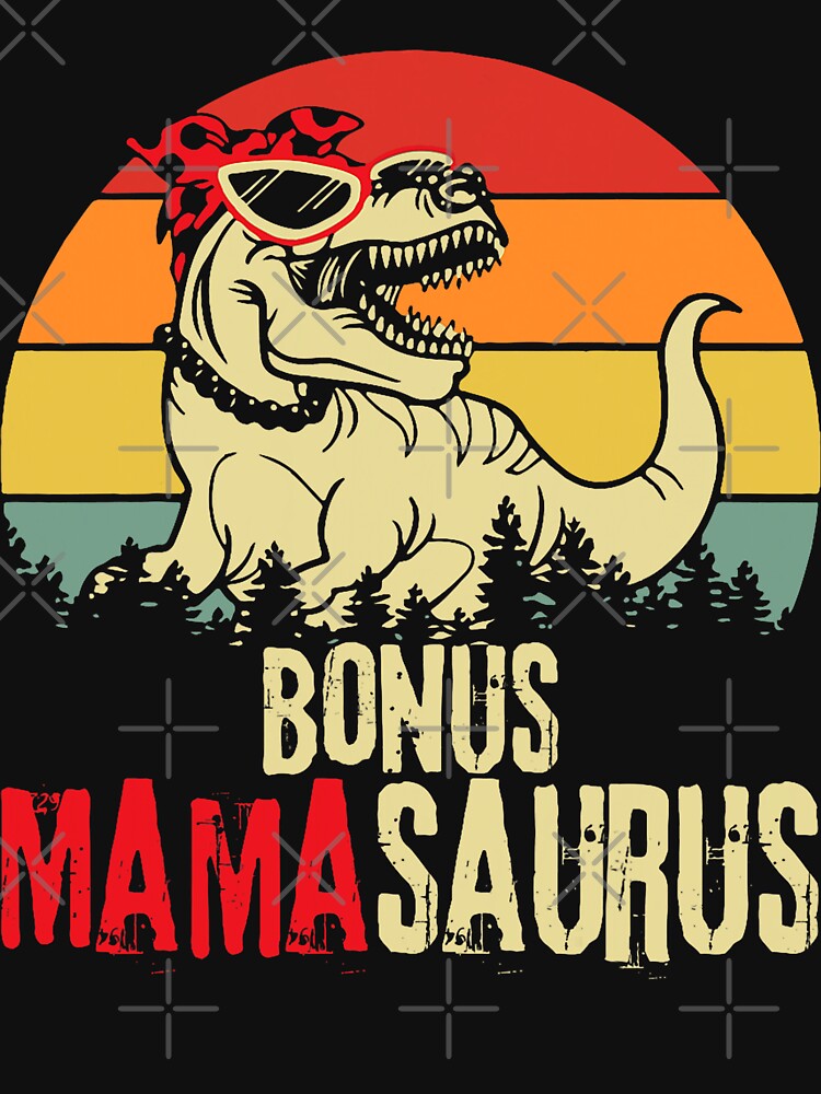 Bonus Mama Saurus T Rex Mamasaurus Stepmom by SpeedyPrints
