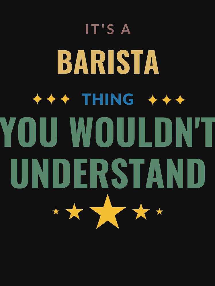 It's a Barista Thing You Wouldn't Understand by Crafty-Mornings