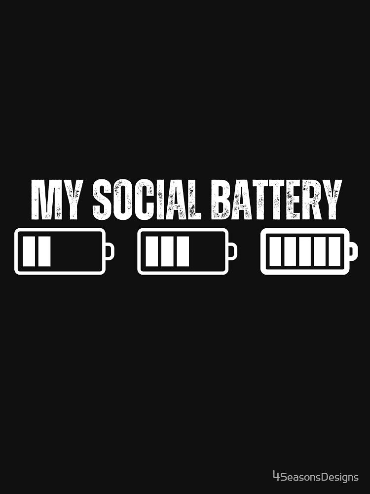 My Social Battery, antisocial, introverted by 4SeasonsDesigns