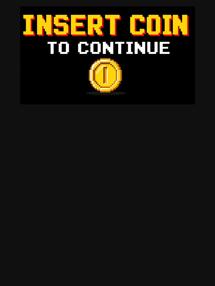 Insert coin to continue by DesignsMjB