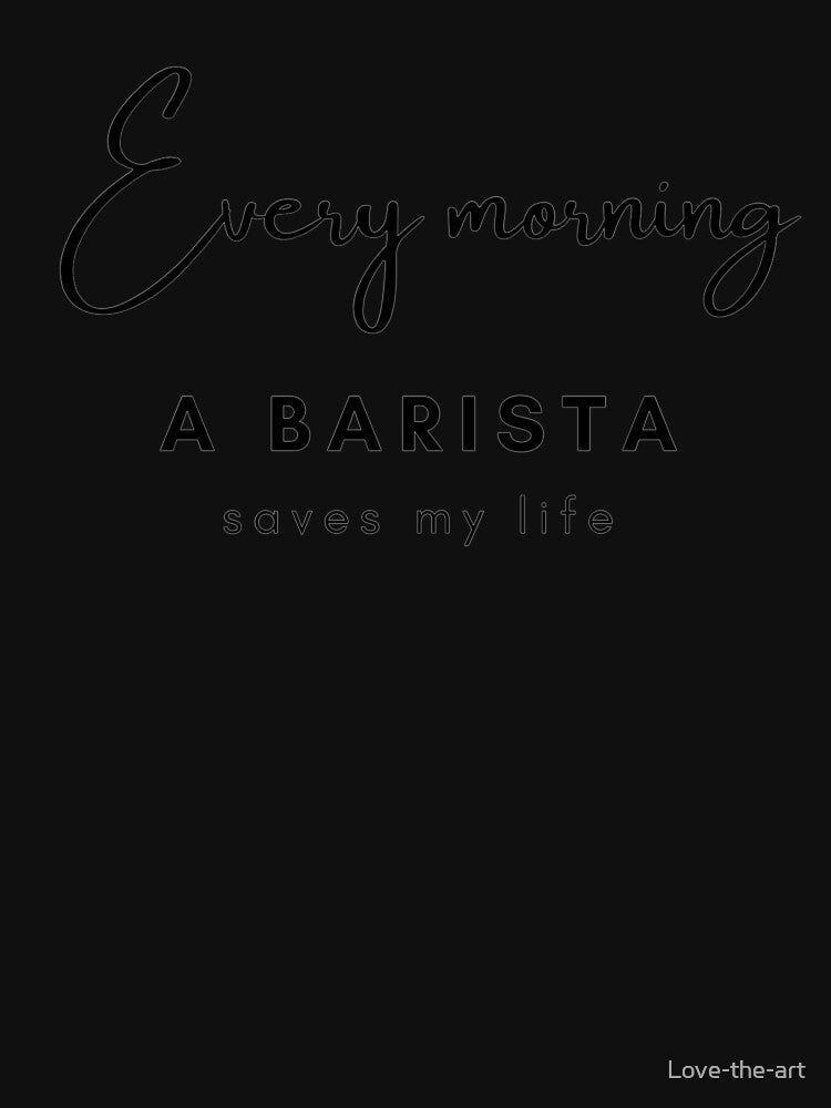 Every morning a barista saves my life by Love-the-art