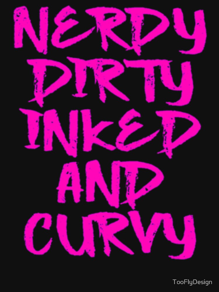 Nerdy Inked And Curvy by TooFlyDesign