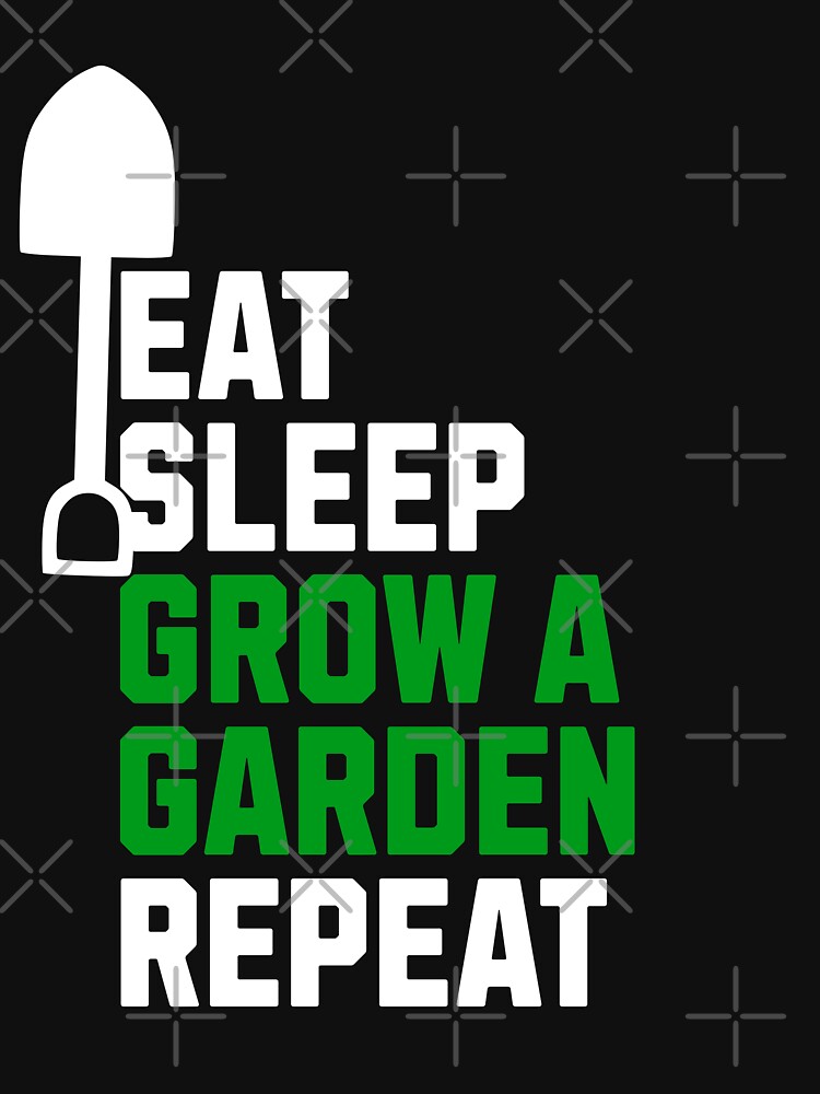 funny Eat Sleep Grow A Garden Repeat, gardener work, green thumb design by LuxeGraphix