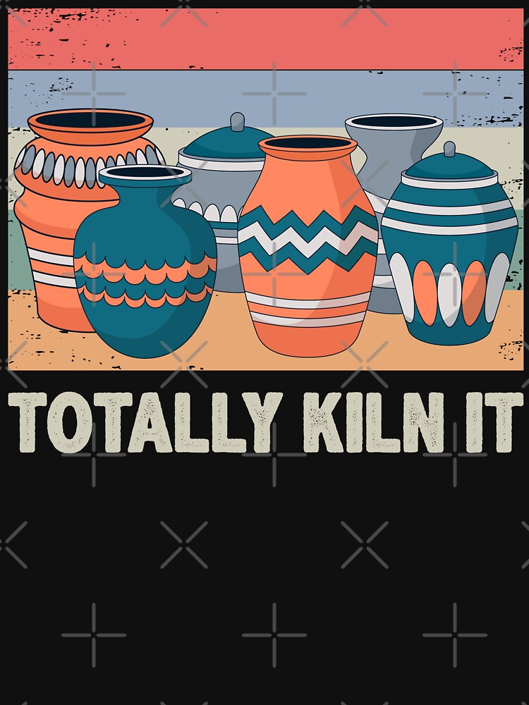 Totally Kiln It by mybegoniatee