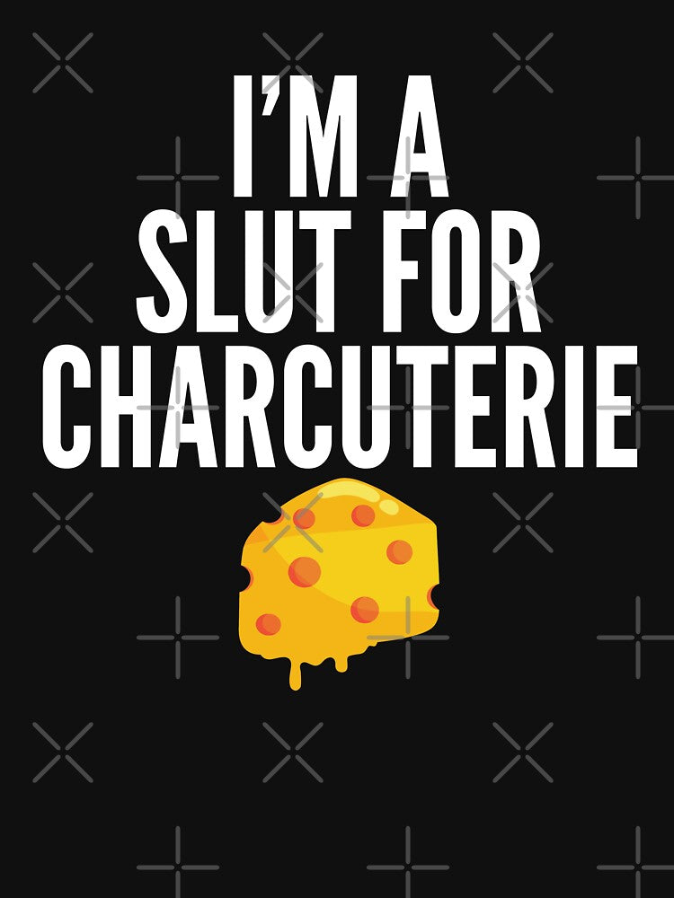 I’m A Slut For Charcuterie, funny Charcuterie lover by Benchamart
