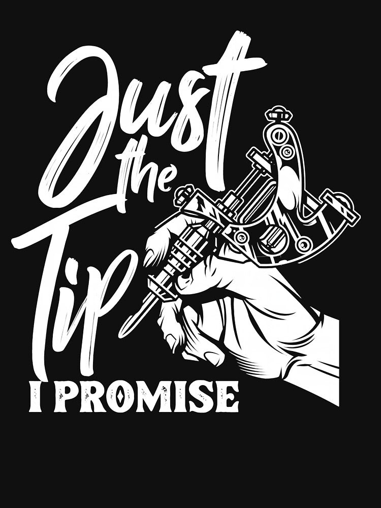 Just The Tip I Promise Tattoo Machine Funny Design by Modaozushi216