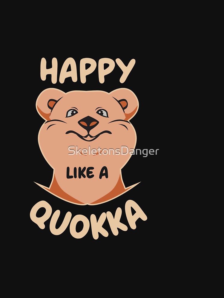 Happy Like A Quokka Australian Animal Lover Happiness by SkeletonsDanger