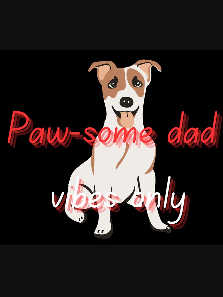 Paw-Some Dad vibes only by SSMC DREAM DESIGN