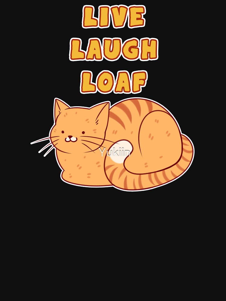 Live Laugh Loaf by Yukiin