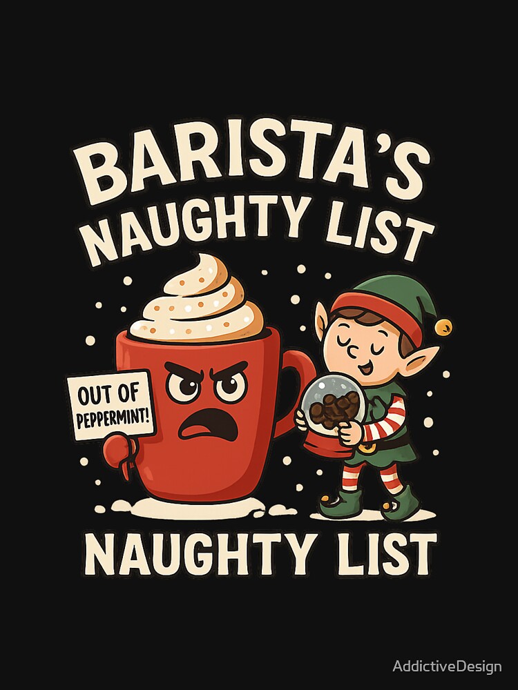 Barista’s Naughty List – Funny Coffee Christmas Shirt, Holiday Gift for Baristas & Coffee Lovers by AddictiveDesign