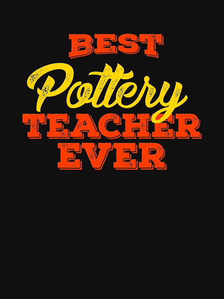 Best Pottery Teacher Ever, Clay Pottery, Ceramics by Designs4Less