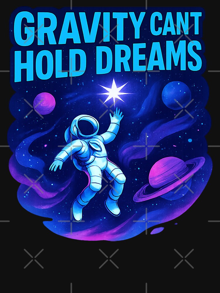 Gravity Can't Hold Dreams Astronaut Space Motivational Cosmic Graphic by SaDesign99