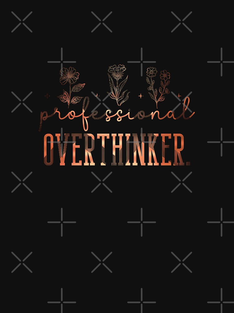 Professional Overthinker, Analytical Mind graphic slogan, humor funny overthinking quote by creativerooney