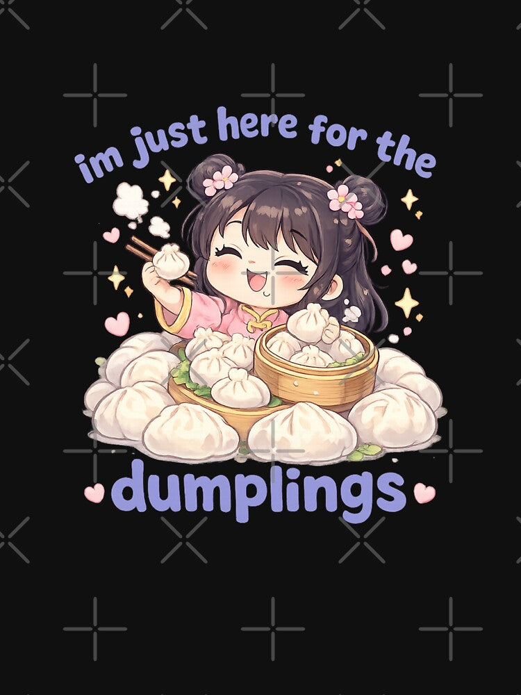 I’m Just Here for the Dumplings Cute Food Lover Quote by Aryabek