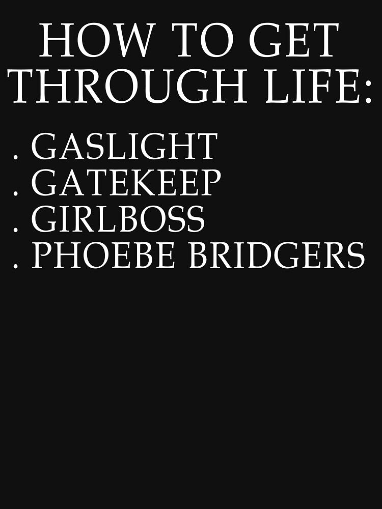 How to get through life Gaslight Gatekeep Girlboss Phoebe bridgers by andygiangore
