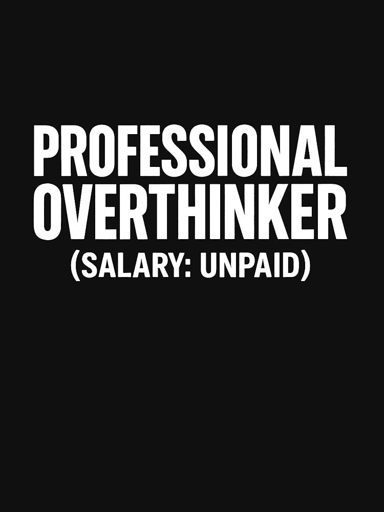 Professional Overthinker (Salary: Unpaid) by Owcomm