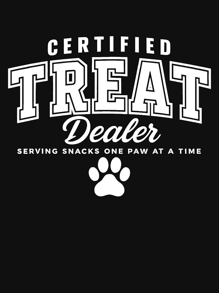 Certified Treat Dealer Serving Snacks One Paw At A Time Dog Lover Pet Parent by Hugosploosh