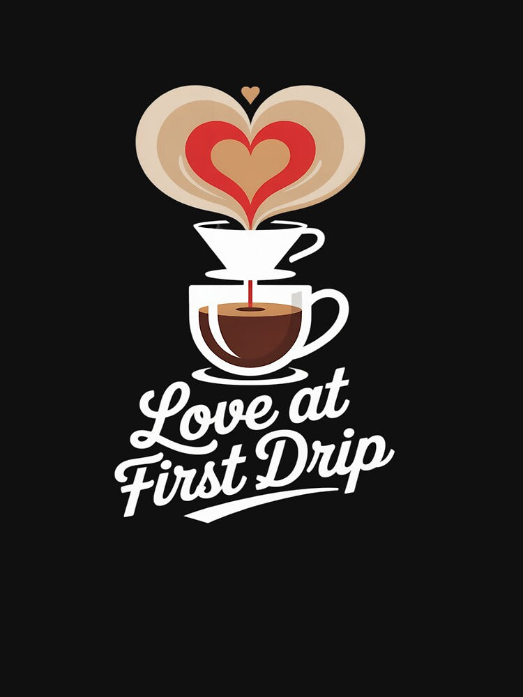 Love at First Drip Home Coffee Brewing by TechnicalSara