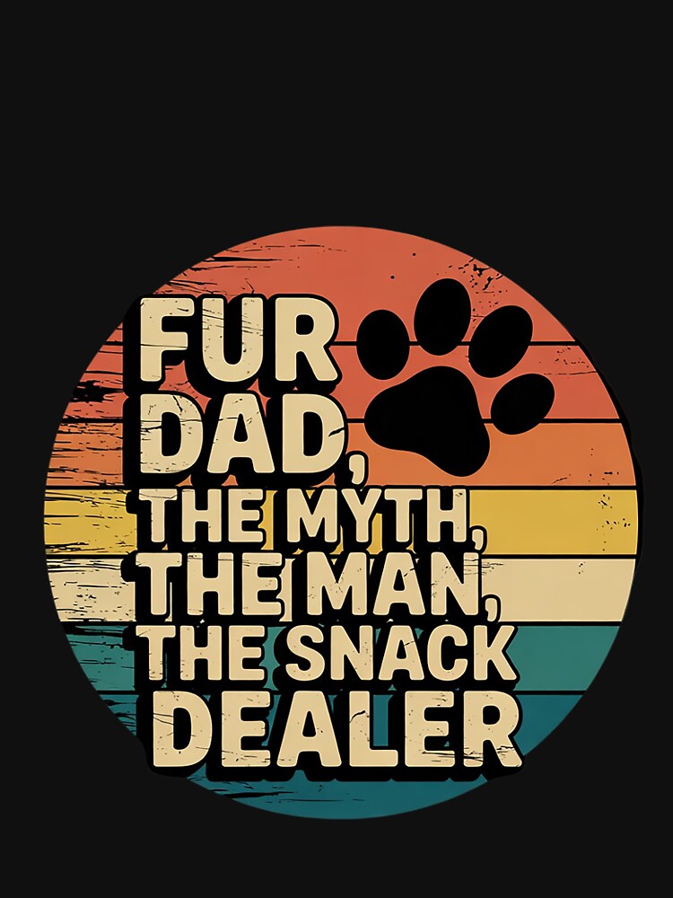 Dog Fathers Day Fur Dad The Man The Myth The Snack Dealer by FadeOfThrone