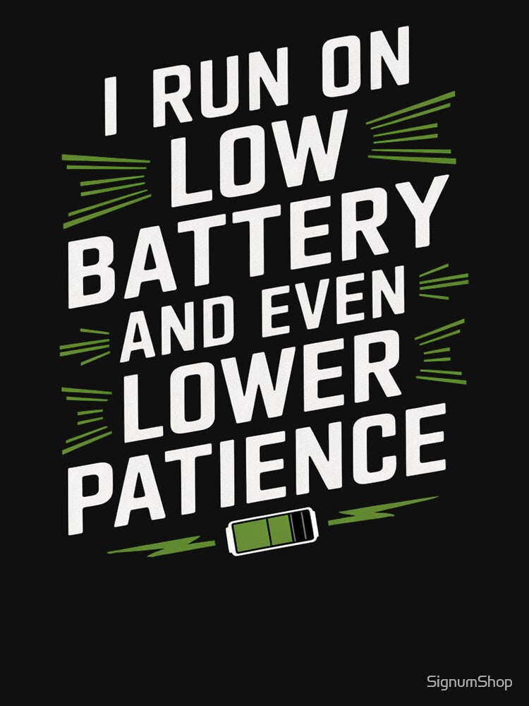 SARCASM SAYINGS - Low Battery, Lower Patience by SignumShop