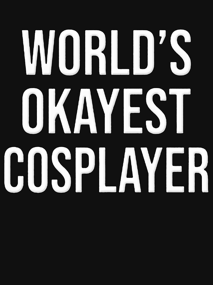 World's Okayest Cosplayer by WeakSilence