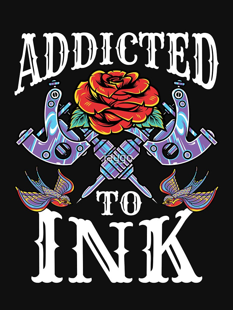 Addicted to Ink Tattoo Lover Inked Tattooed by jaygo