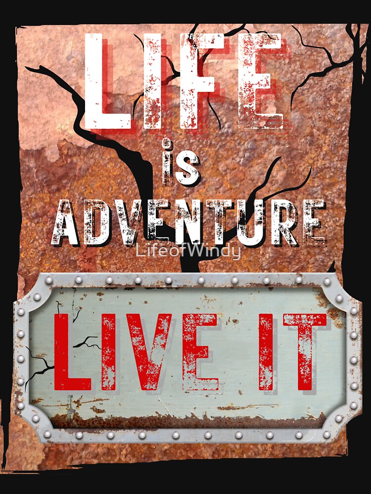 Life is Adventure, Live It by LifeofWindy