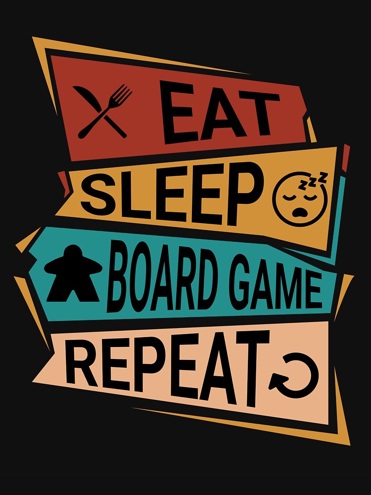 Eat, Sleep, Board Game, Repeat - Board Gamer Lifestyle by Zanda-Nerd-Shop