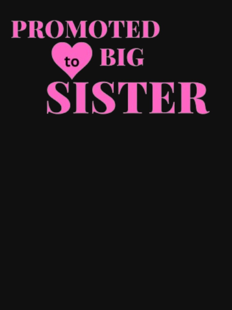 Promoted to Big Sister by TShirtAwards