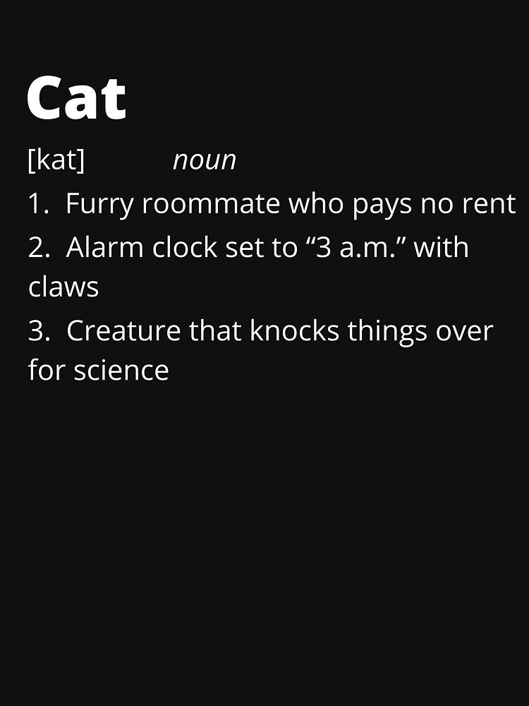 Cat Funny Dictionary Definition by bruceygoosey84